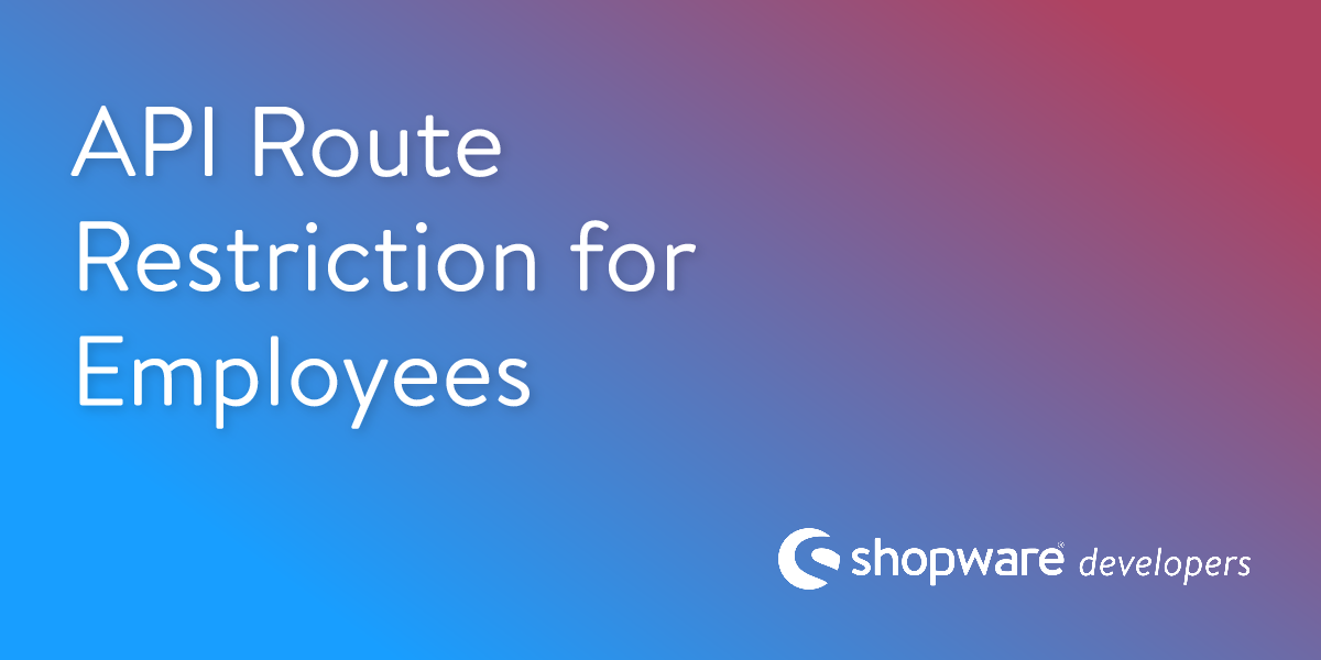 API Route Restriction for Employees | Shopware Documentation