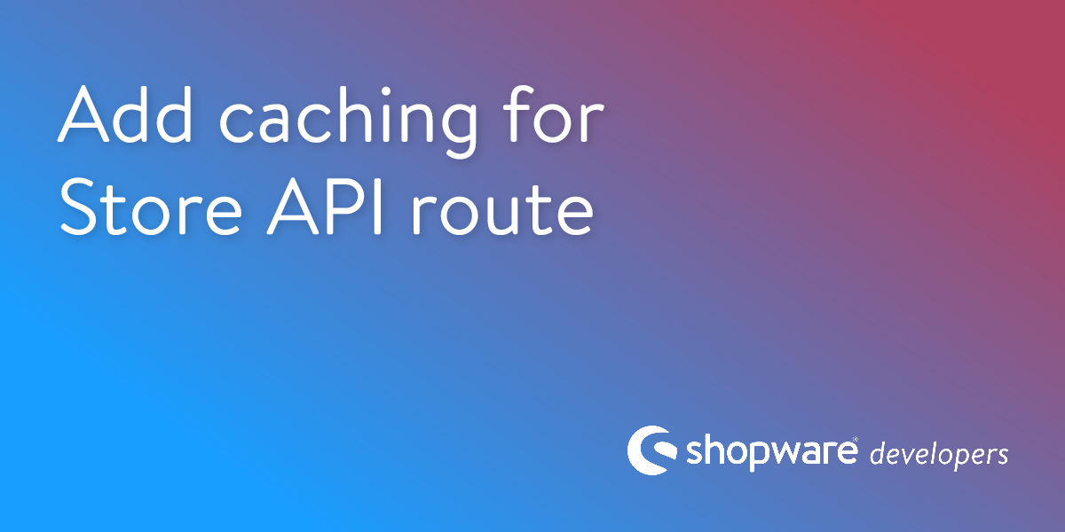 Add caching for Store API route | Shopware Documentation