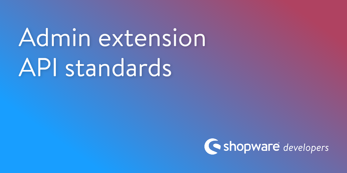 Admin extension API standards | Shopware Documentation