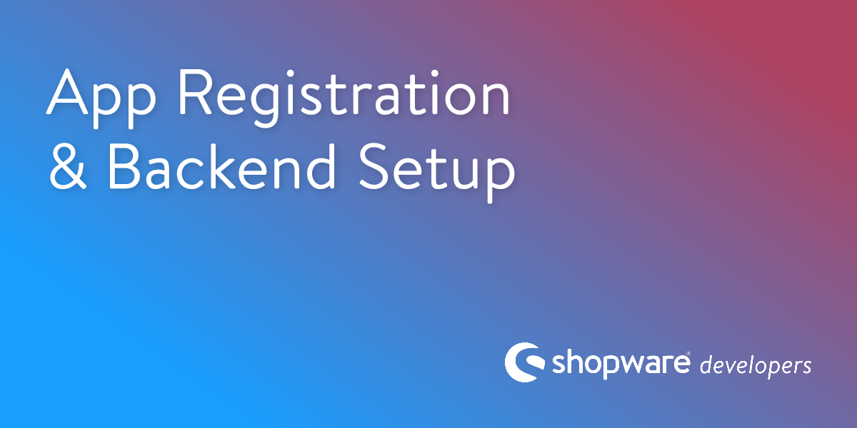 App Registration & Backend Setup | Shopware Documentation