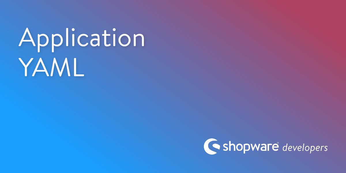 Application YAML Configuration | Shopware Documentation