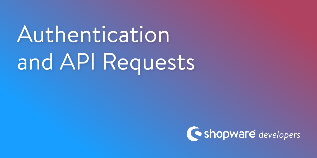 Authentication and API Requests | Shopware Documentation