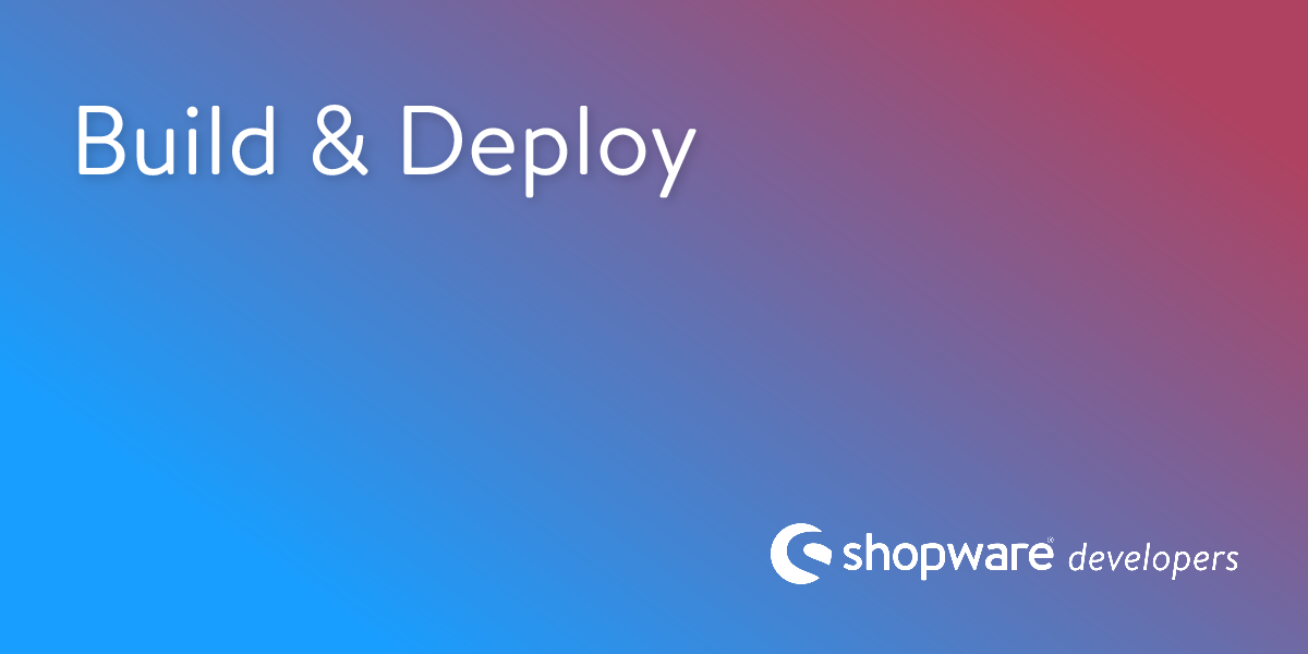 Build and Deploy | Shopware Documentation