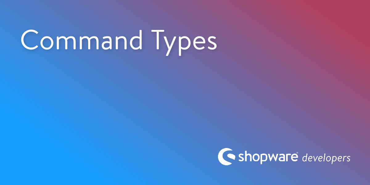Command Types | Shopware Documentation