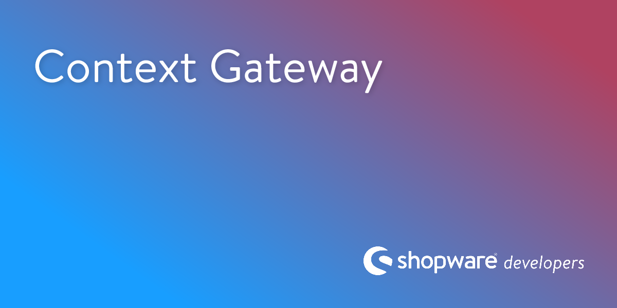 Context Gateway | Shopware Documentation