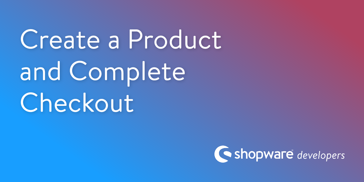 Create a Product and Complete Checkout | Shopware Documentation