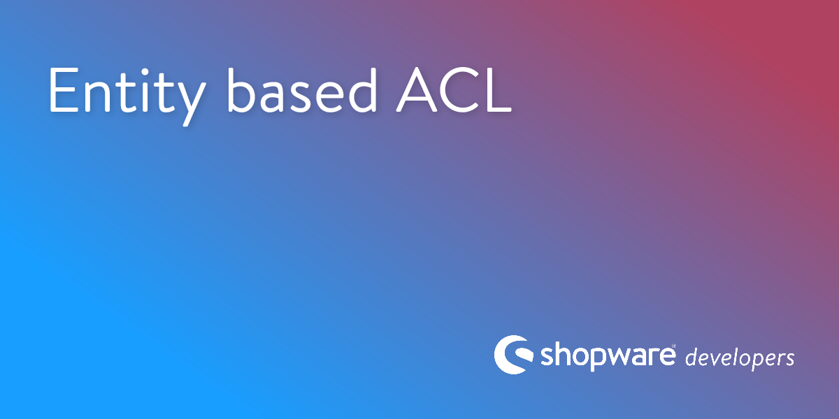 Entity based ACL | Shopware Documentation