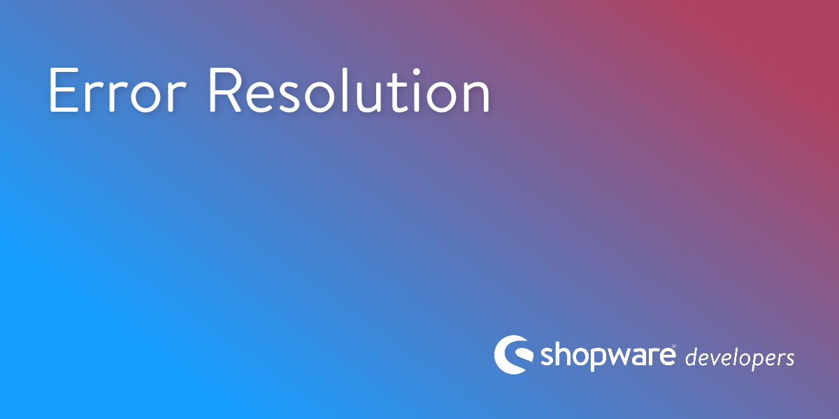 Error Resolution | Shopware Documentation