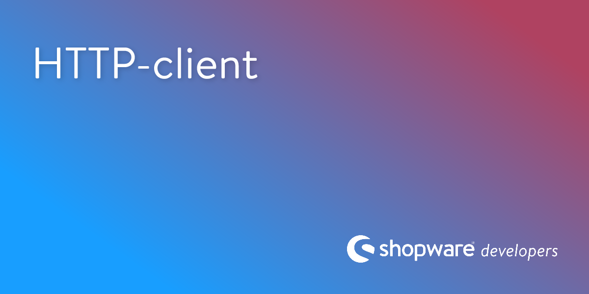 Making HTTP requests to the Shop | Shopware Documentation