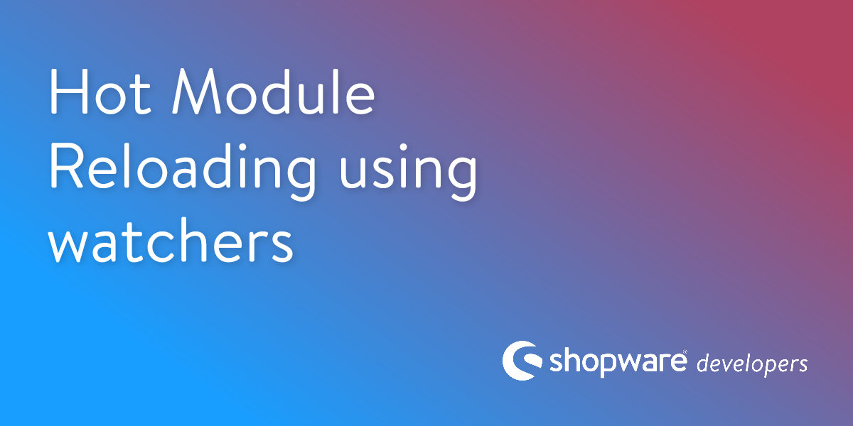 Hot Module Reloading | Shopware Documentation