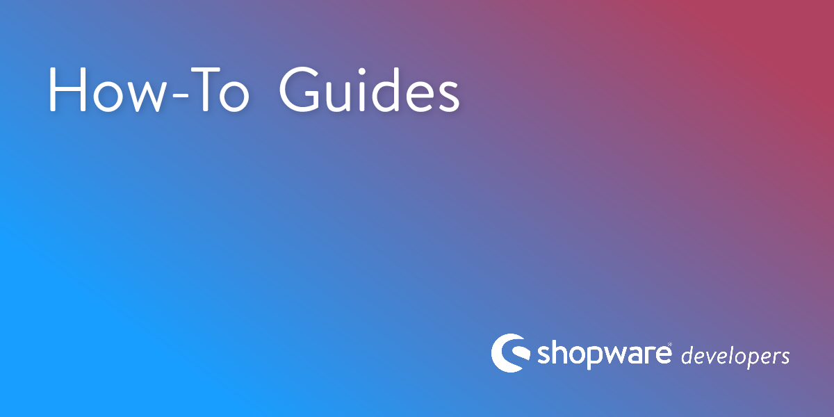 How-To Guides | Shopware Documentation