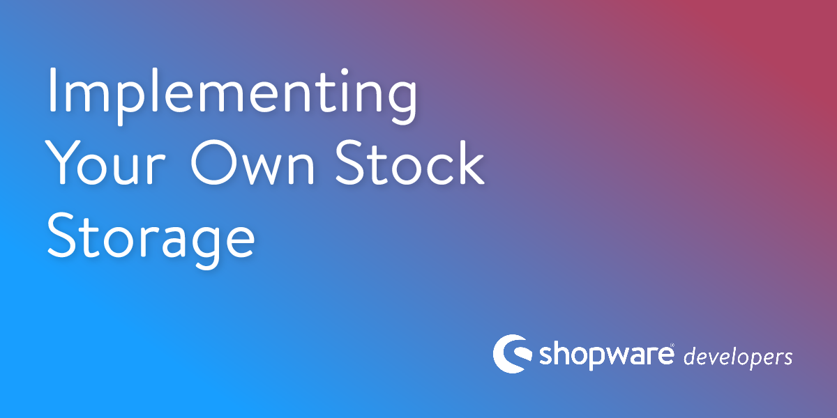 Implementing Your Own Stock Storage | Shopware Documentation