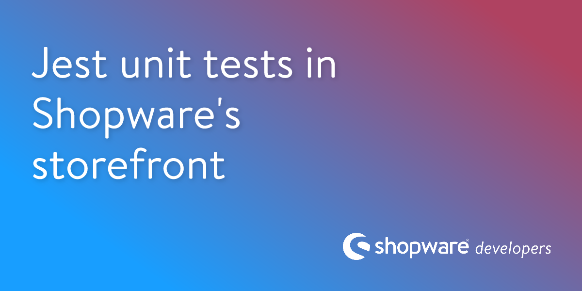 Jest Unit Tests in Shopware's Storefront | Shopware Documentation