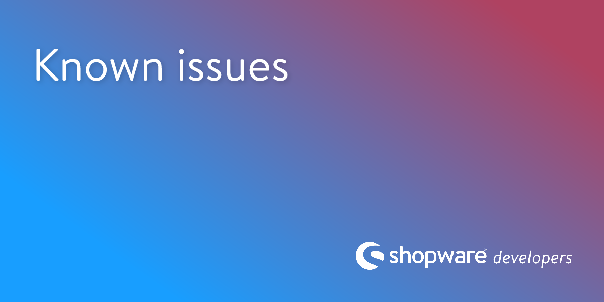 Known Issues | Shopware Documentation