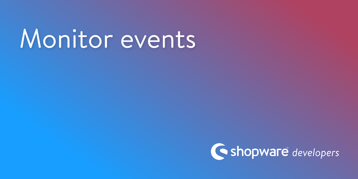 Monitor events | Shopware Documentation