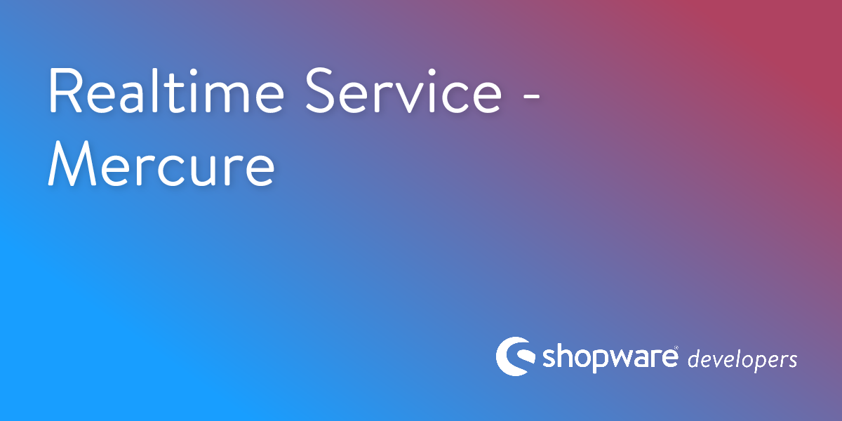Realtime Service - Mercure | Shopware Documentation
