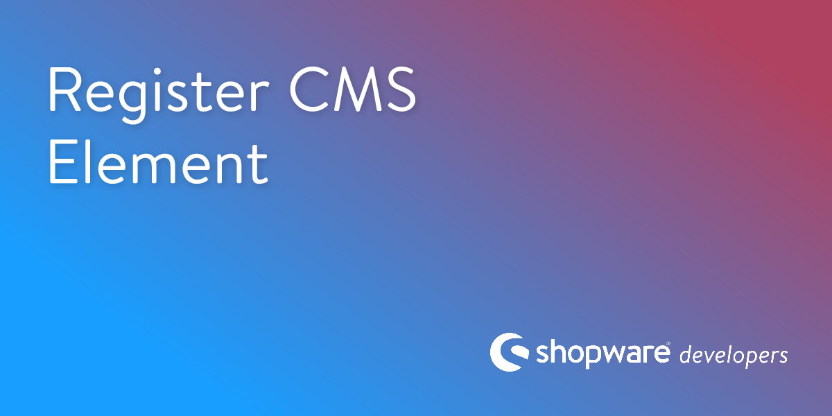 Register CMS Element | Shopware Documentation