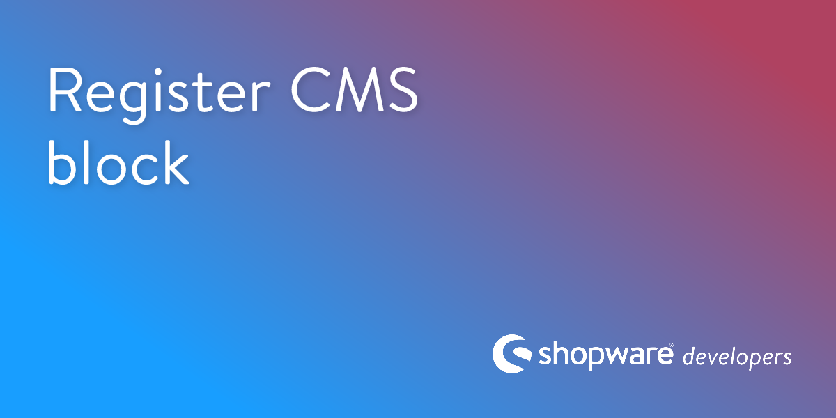 Register CMS block | Shopware Documentation