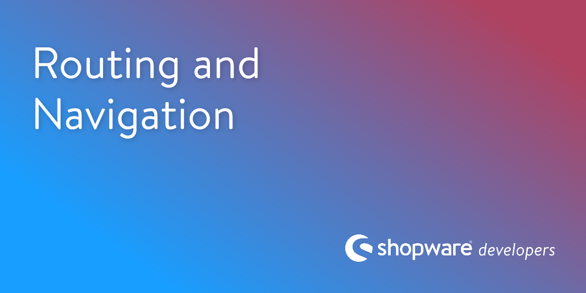 Routing and Navigation | Shopware Documentation