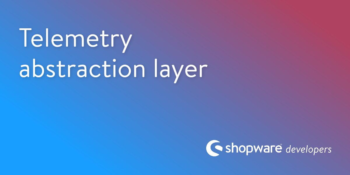 Telemetry abstraction layer | Shopware Documentation