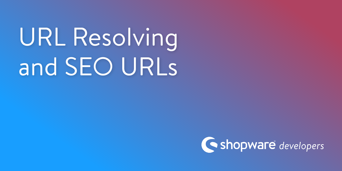 URL Resolving and SEO URLs | Shopware Documentation