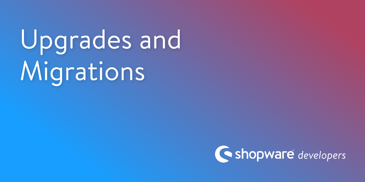 Version Upgrades and Migrations | Shopware Documentation