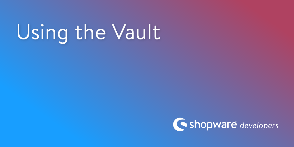 Guide: Using the Shopware PaaS Vault | Shopware Documentation