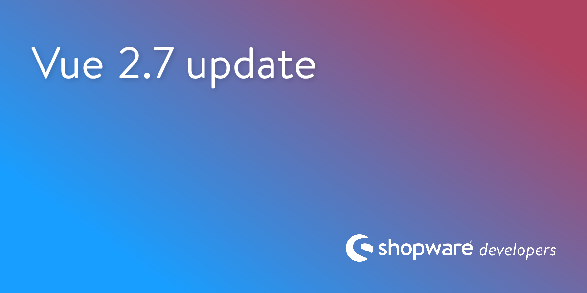 Vue 2.7 update | Shopware Documentation