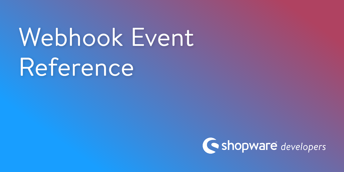 Webhook Event Reference | Shopware Documentation
