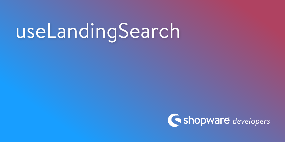 useLandingSearch | Shopware Documentation