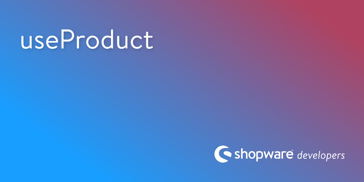 useProduct | Shopware Documentation