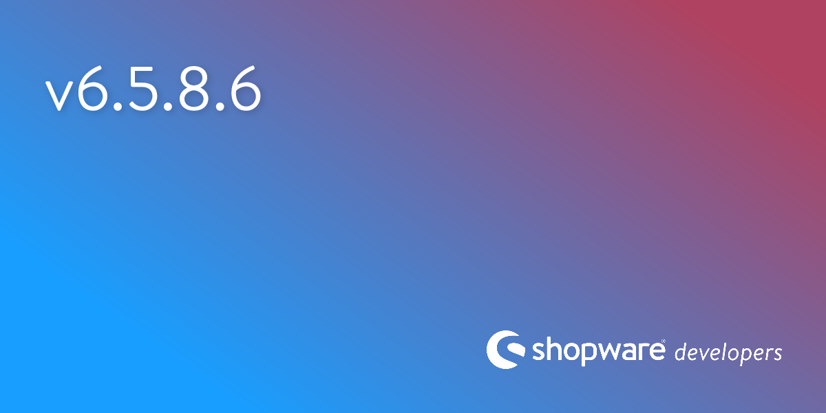 Release notes Shopware 6.5.8.6 | Shopware Documentation