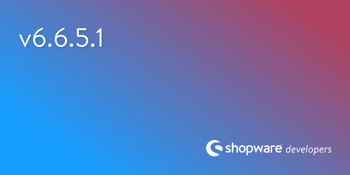 Release notes Shopware 6.6.5.1 | Shopware Documentation