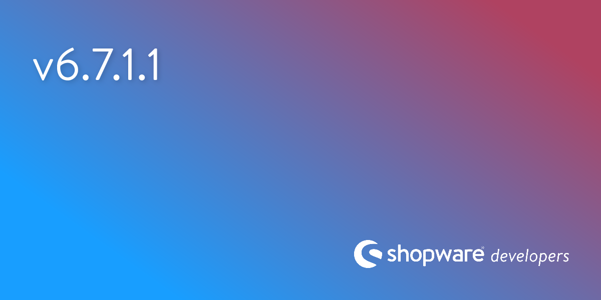 Release notes Shopware 6.7.1.1 | Shopware Documentation